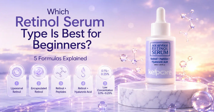 Which Retinol Serum Type Is Best for Beginners? 5 Formulas Explained